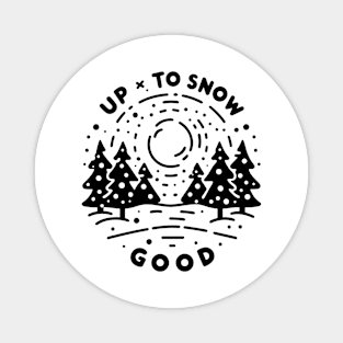Up To Snow Good Magnet